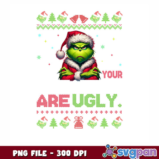 All your sweaters are ugly png, christmas movies png, grumpy grinch png