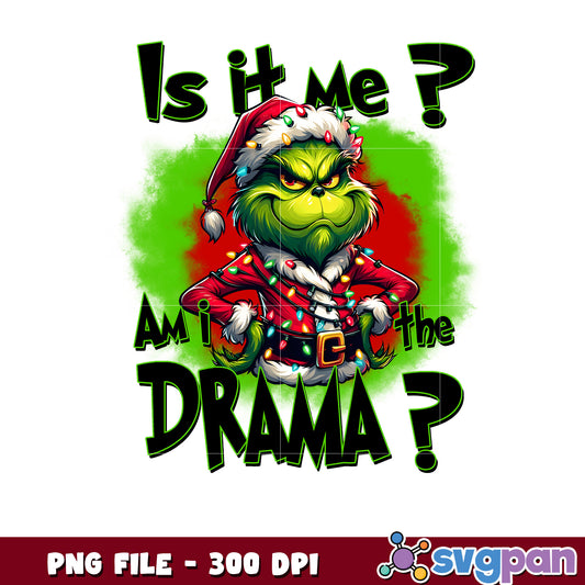 Am i the drama png, grinch clipart png, grinches​ ​png
