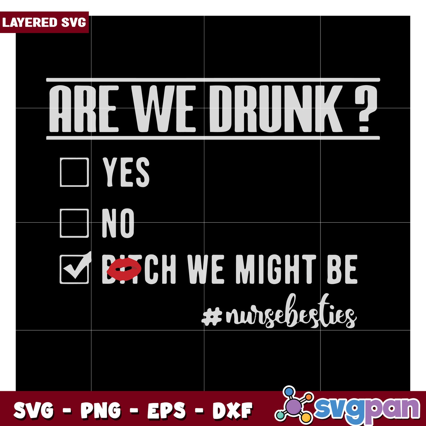 Are We Drunk SVG Design, Fun Nurse Friendship Quote Printable