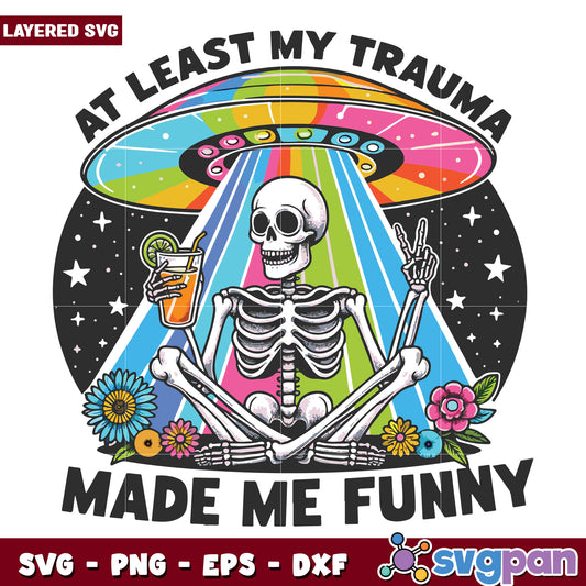 At least my trauma made me funny svg, funny skeleton svg, funny trauma quote svg 
