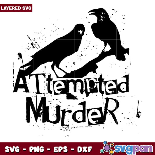 Attempted murder svg, funny crow joke svg, raven humor design svg