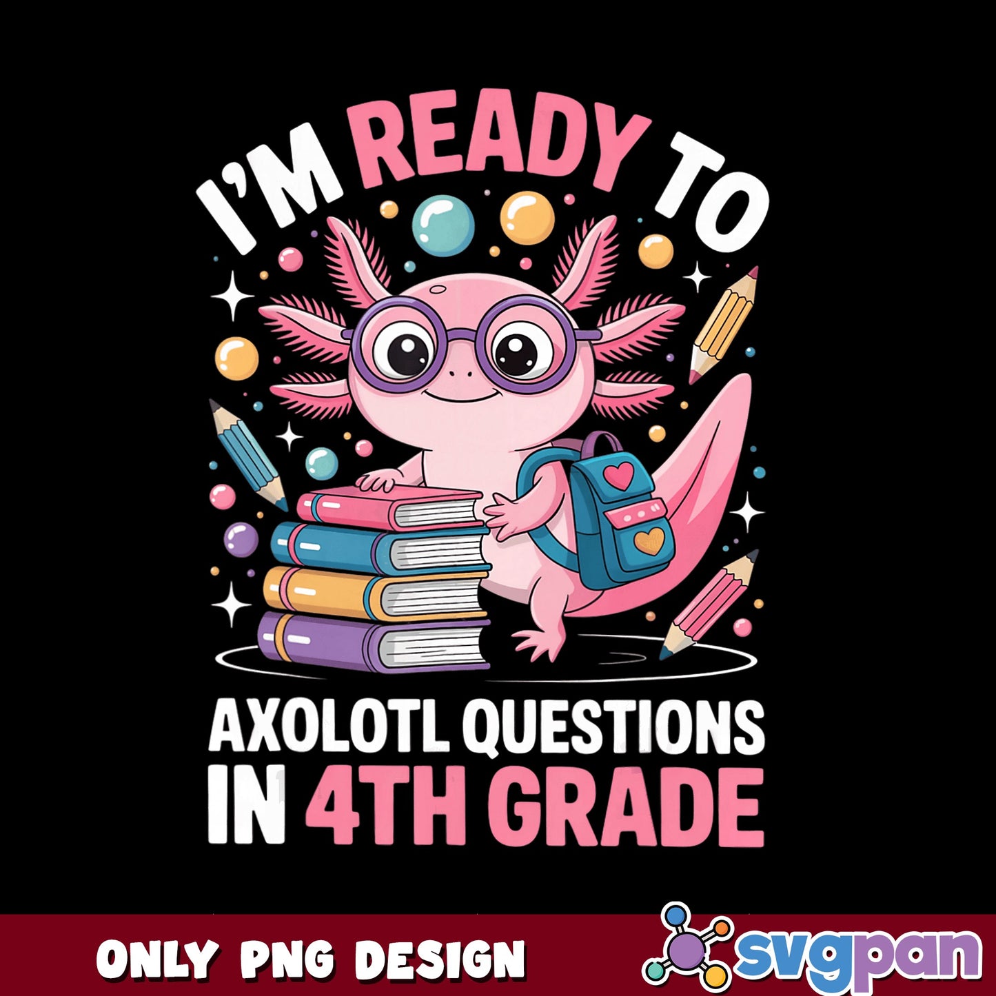 Axolotl 4th Grade Back To School PNG, Cute Axolotl PNG, Teacher PNG