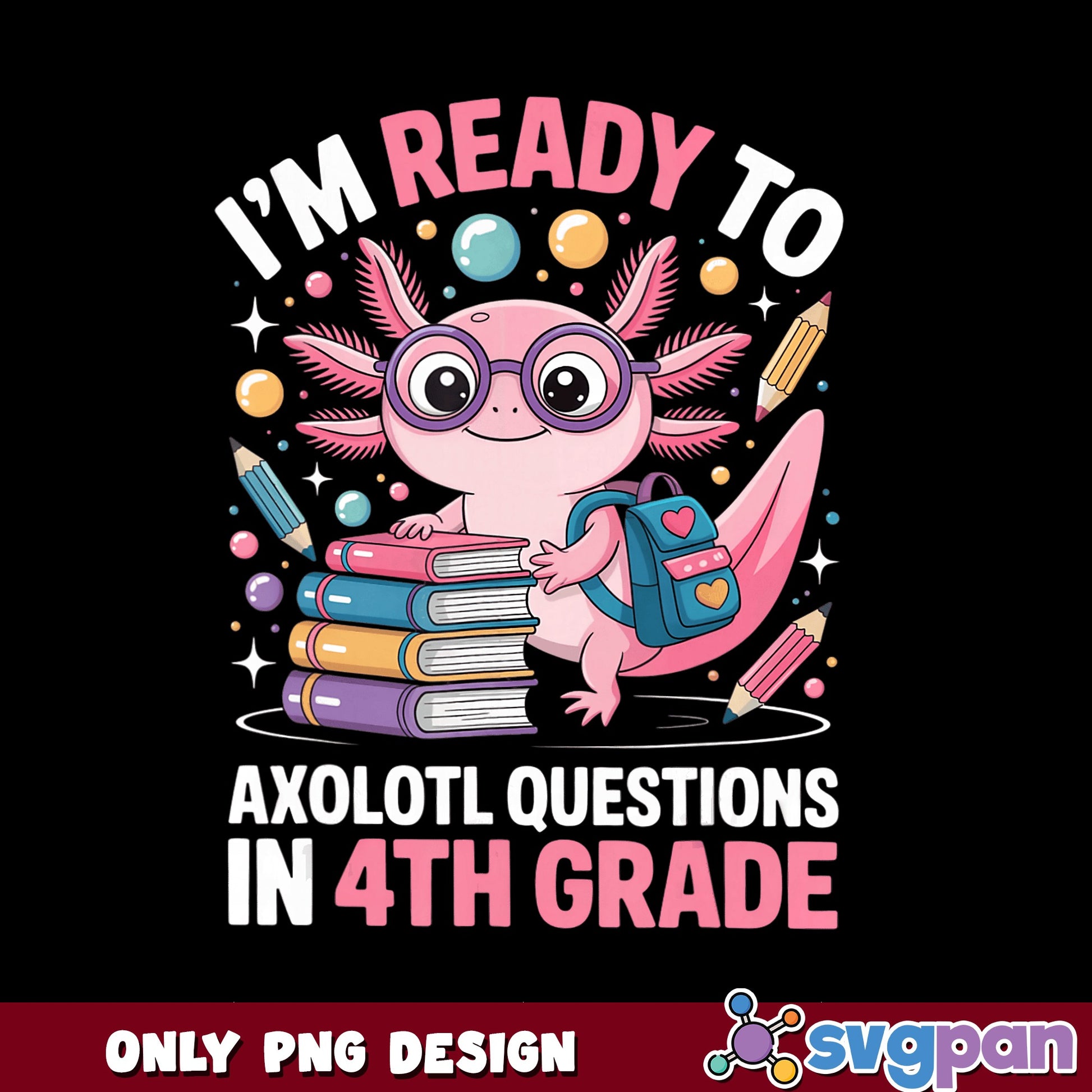 Axolotl 4th Grade Back To School PNG, Cute Axolotl PNG, Teacher PNG