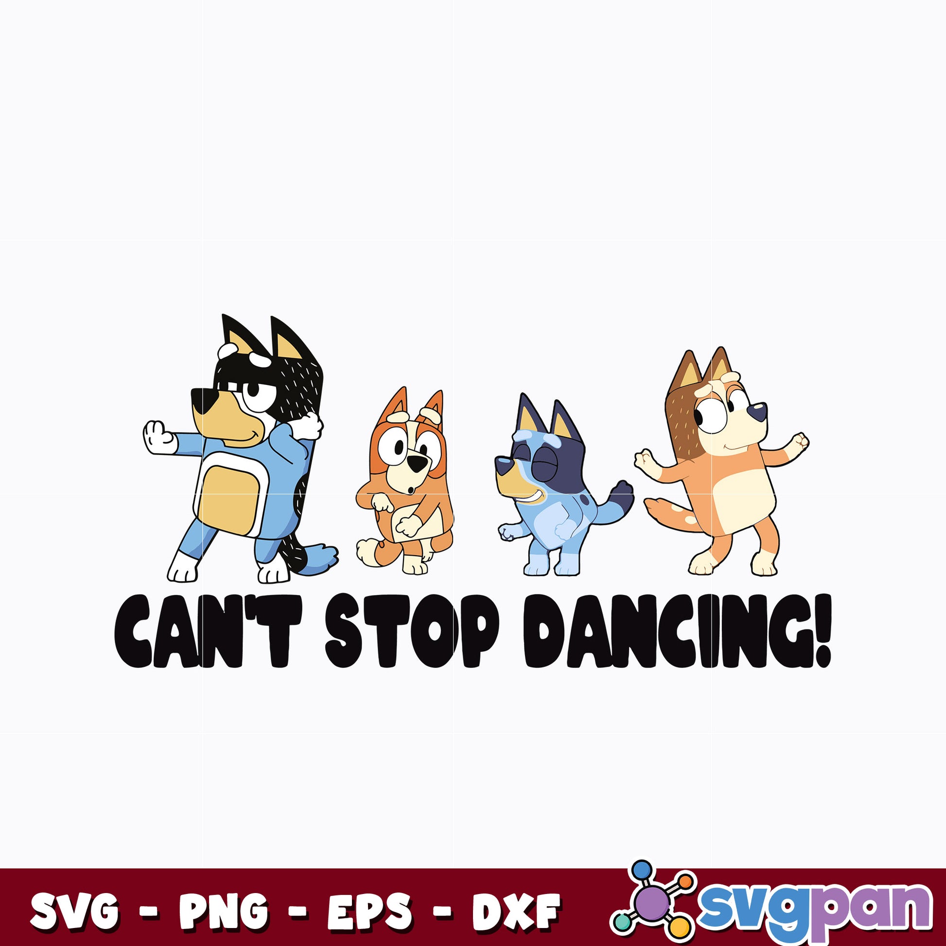 Bluey Cant Stop Dancing Funny Bluey Family svg