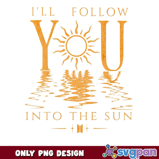 BTS I'll Follow You Into The Sun PNG, Kpop PNG, BTS Fan PNG