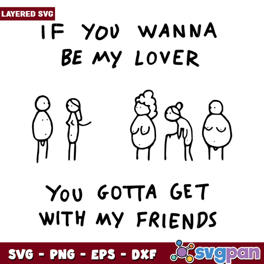 Be My Lover SVG Design, Gotta Get With My Friends Artwork