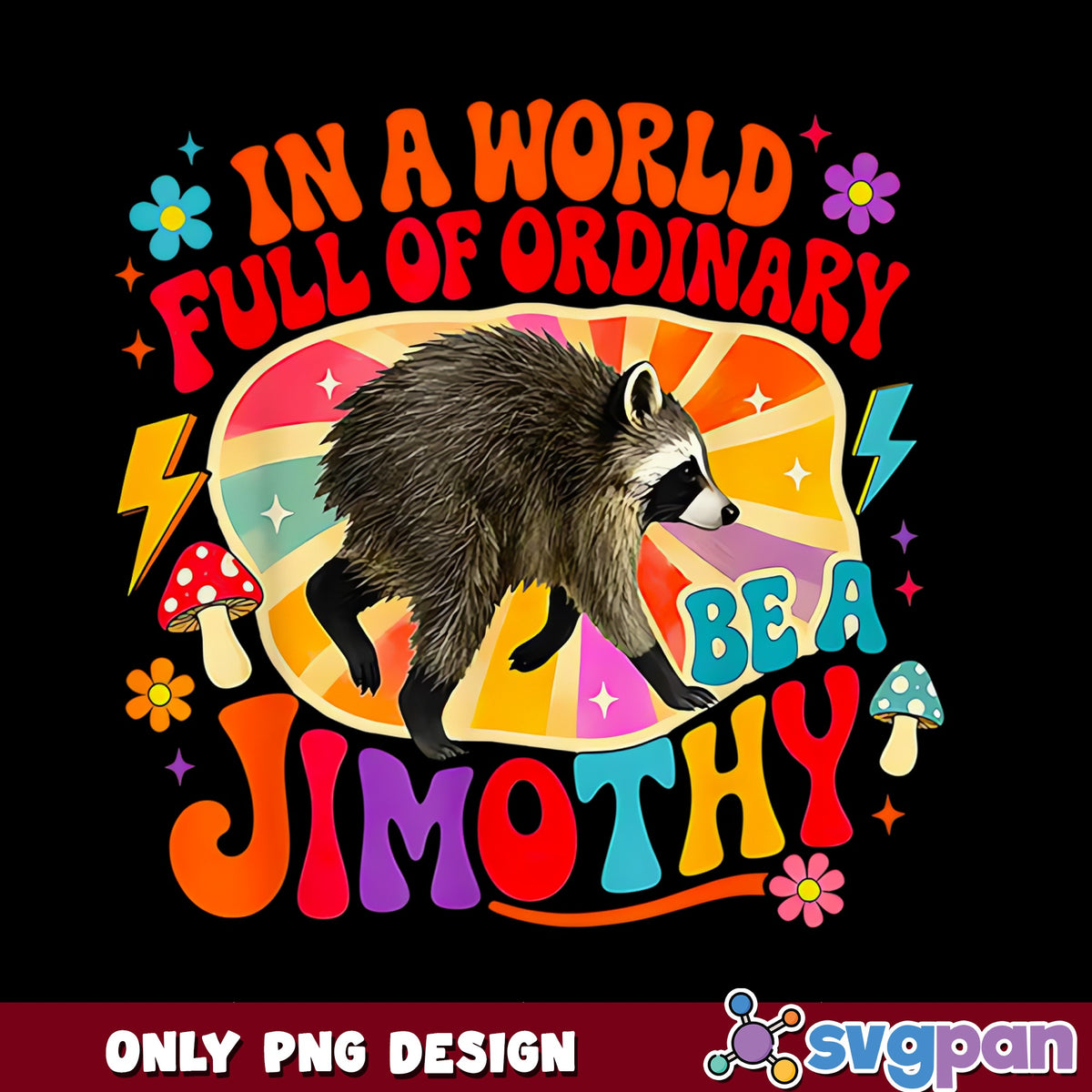 Be A Jimothy Raccoon PNG, Funny Raccoon Quote PNG, Retro PNG