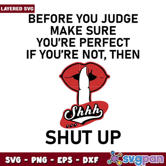 Before You Judge Make Sure Youre Perfect, Funny SVG Design for Crafts