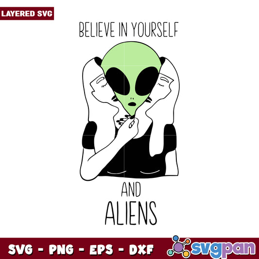 Believe in Yourself Alien SVG Design, Perfect for Unique Crafts