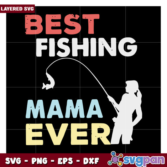 Best Fishing Mama Ever SVG Design, Perfect for Craft Projects