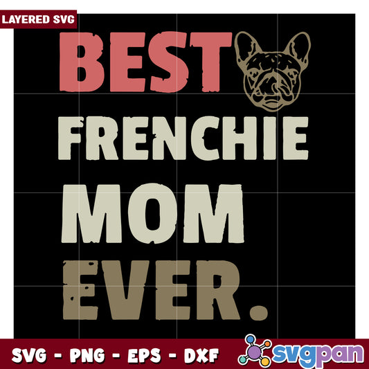 Best Frenchie Mom Ever SVG, perfect for dog lovers and crafters