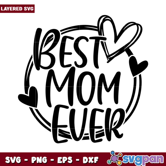 Best Mom Ever SVG Design for Crafting, Celebrate Your Mother Now