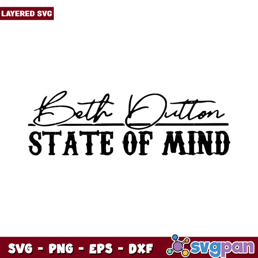 Beth Dutton State of Mind SVG Design Ideas, Perfect for Crafts