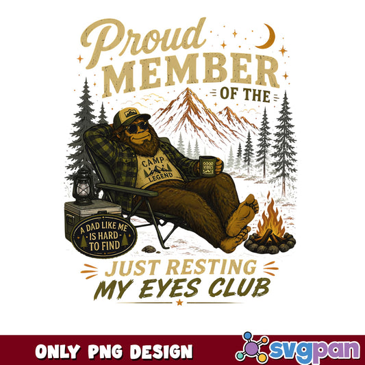 Bigfoot Camping Dad Just Resting My Eyes Club, Funny Dad PNG, Sasquatch PNG