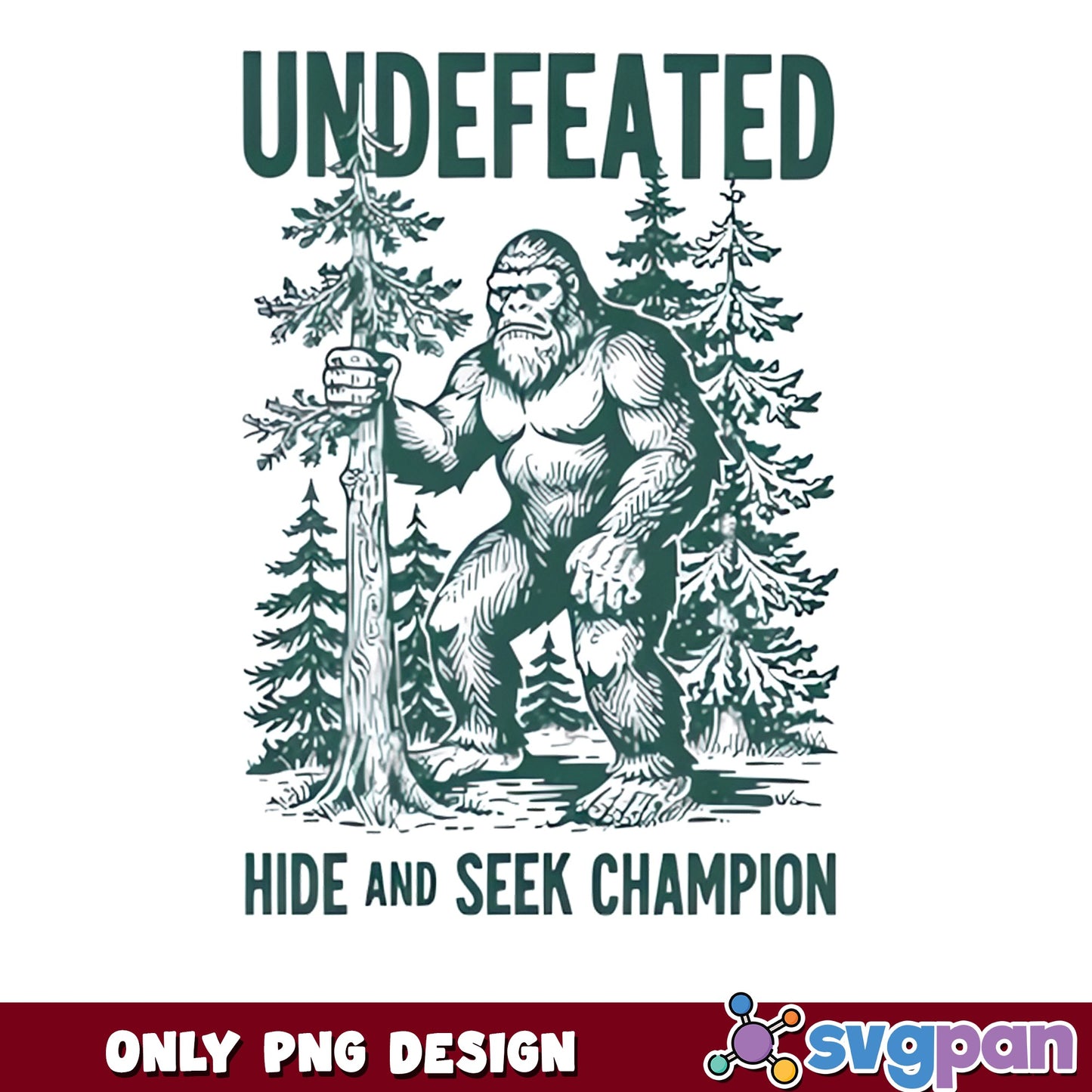 Bigfoot Undefeated Hide And Seek Champion, Sasquatch PNG, Funny PNG