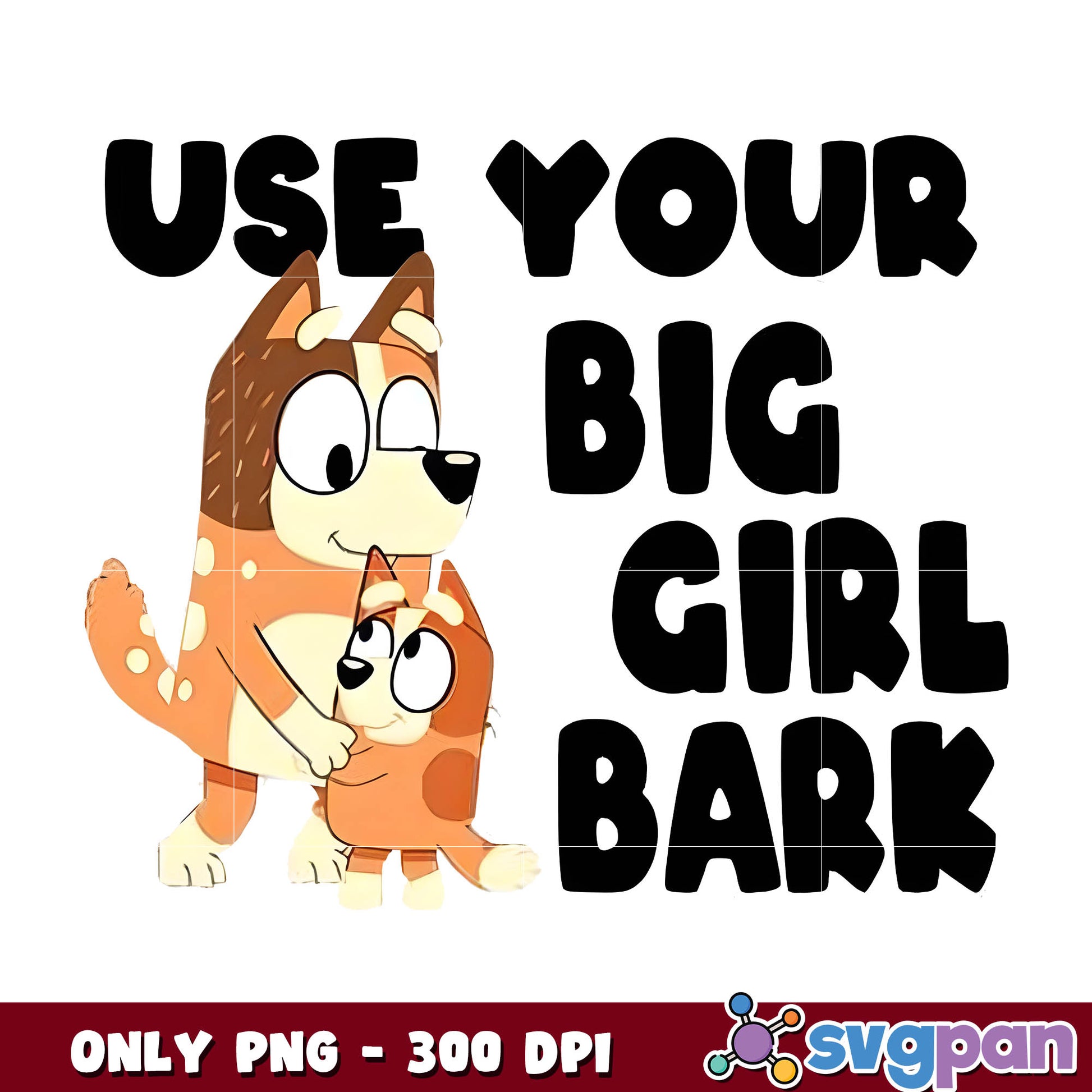 Bingo use your big girl bark png bundle