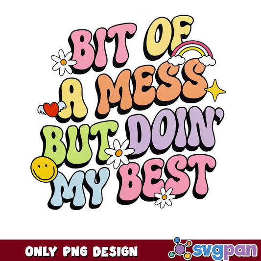 Bit Of A Mess But Doin My Best PNG, Retro Quote PNG, Funny Shirt PNG