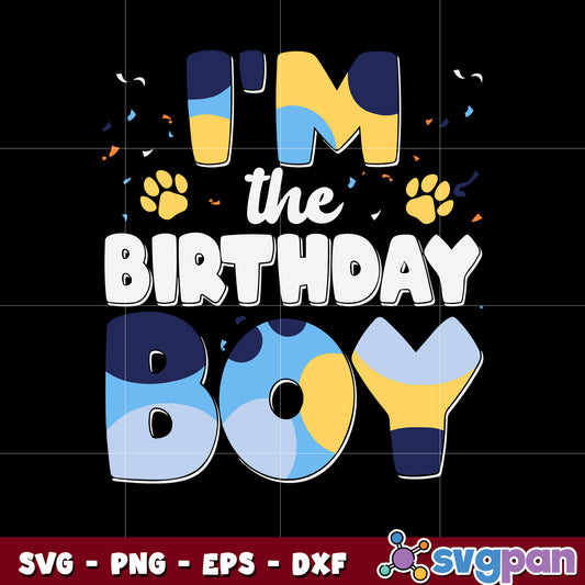 Bluey I'm the birthday boy design svg