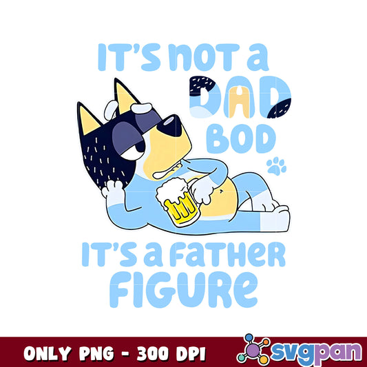 Bluey It's not a dad bod it's a father figure png, bluey dog png