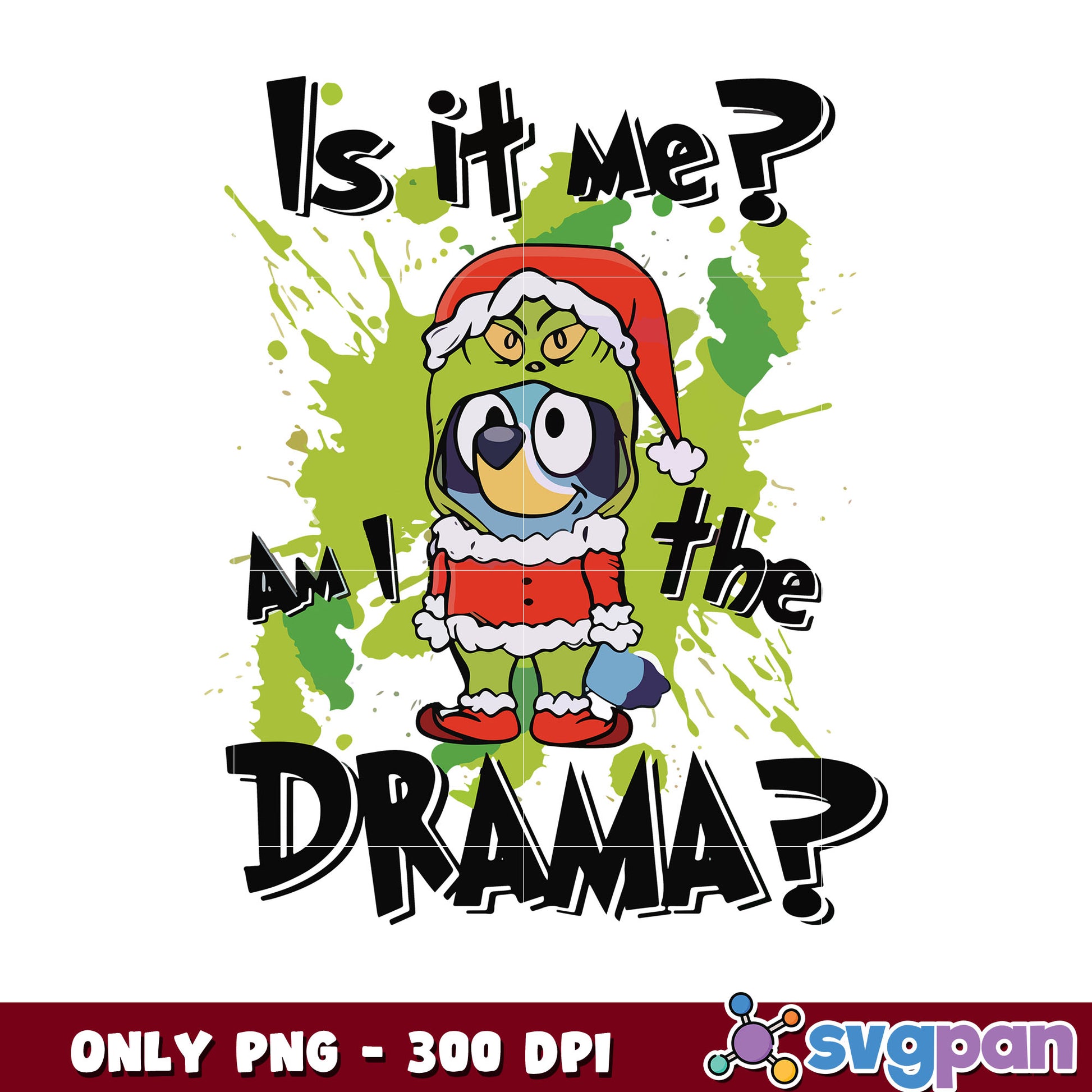 Bluey christmas Is it me am the drama png, bluey grinch​ png