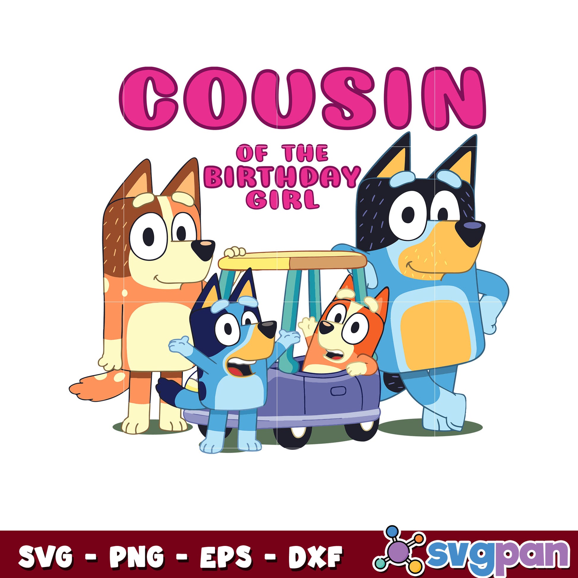 Bluey cousin of the birthday girl design svg, bluey family svg, bluey dog svg