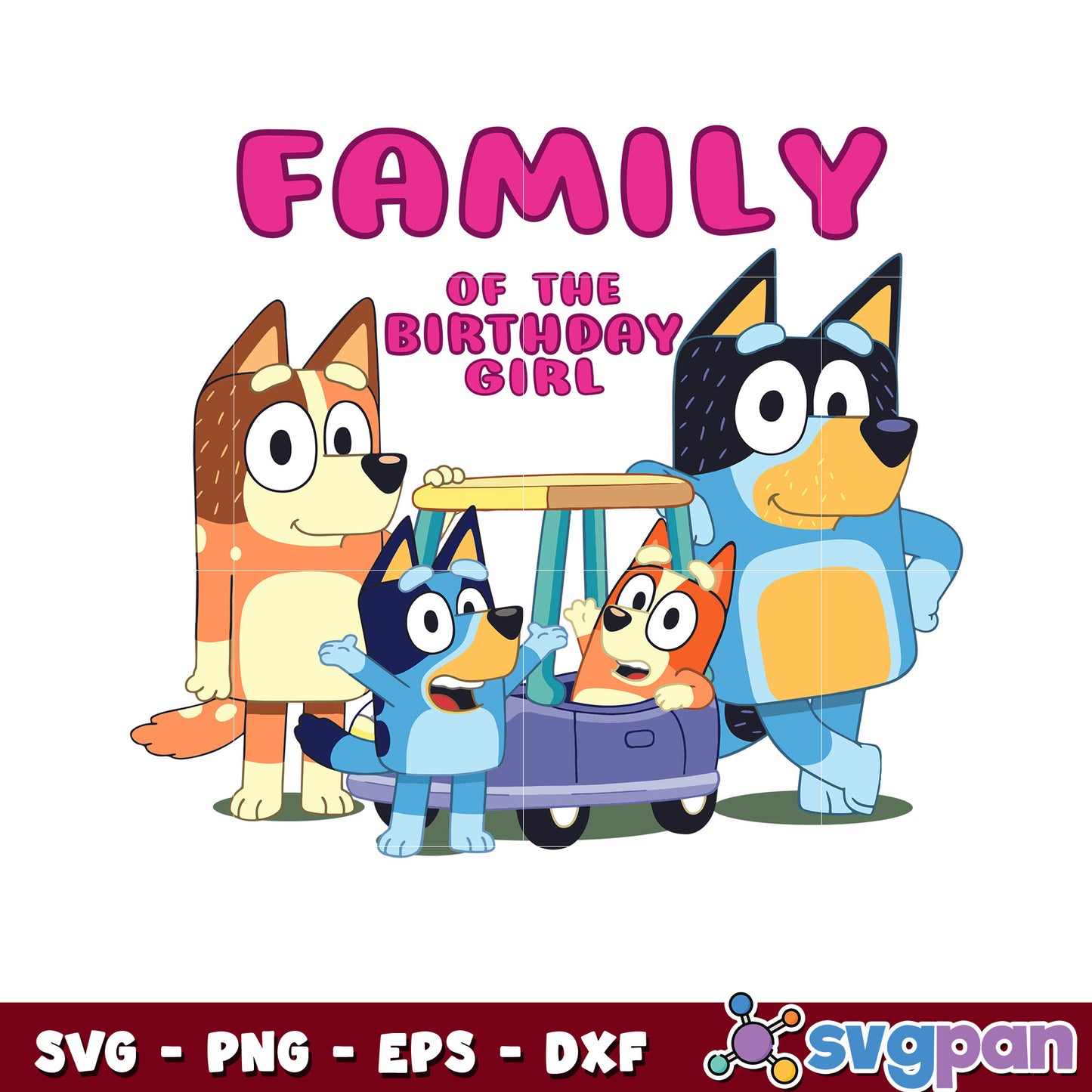 Bluey family of the birthday girl design svg, bluey birthday​ svg, bluey svg