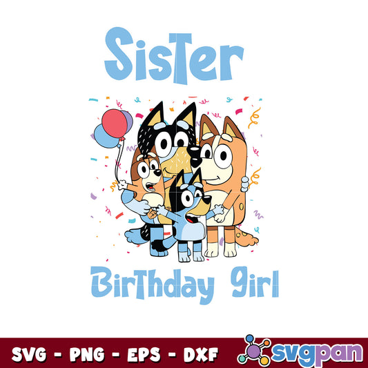 Bluey family sister birthday girl svg, bluey happy birthday​ svg
