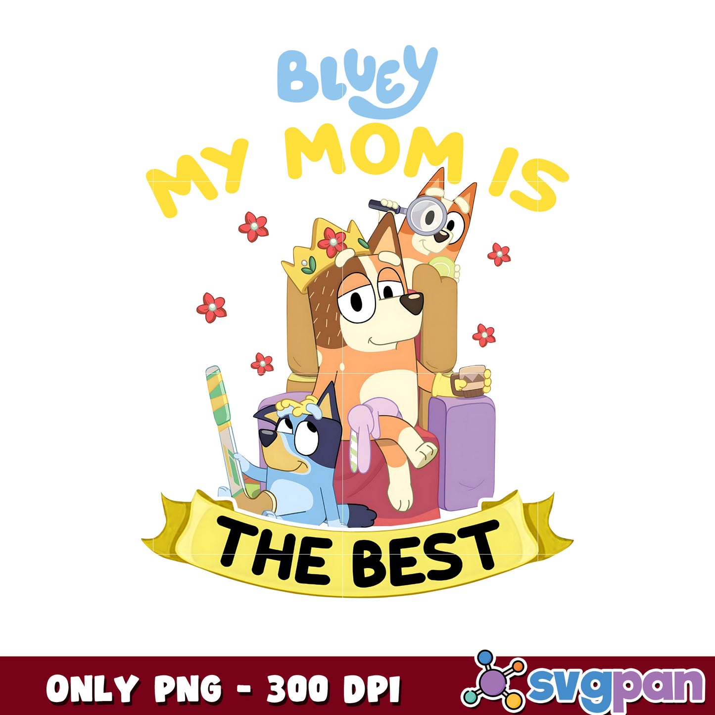 Bluey my mom is the best design png, bluey and bingo png