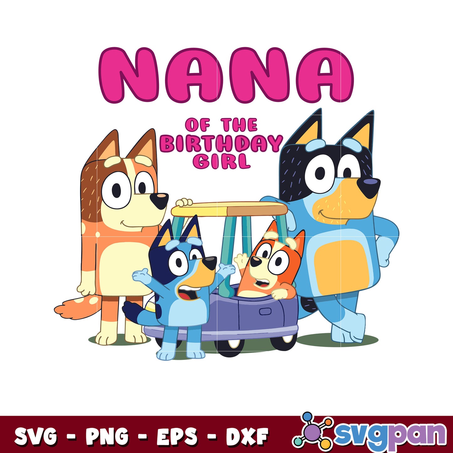 Bluey nana of the birthday girl svg, bluey and family svg, bluey svg