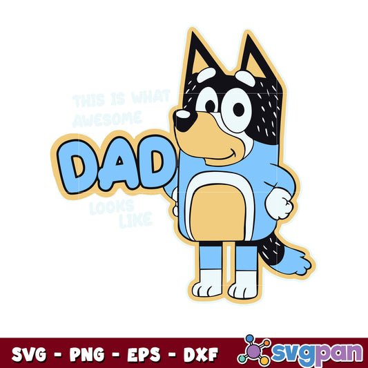 Bluey this is What awesome dad looks like svg, cartoon dad​ svg