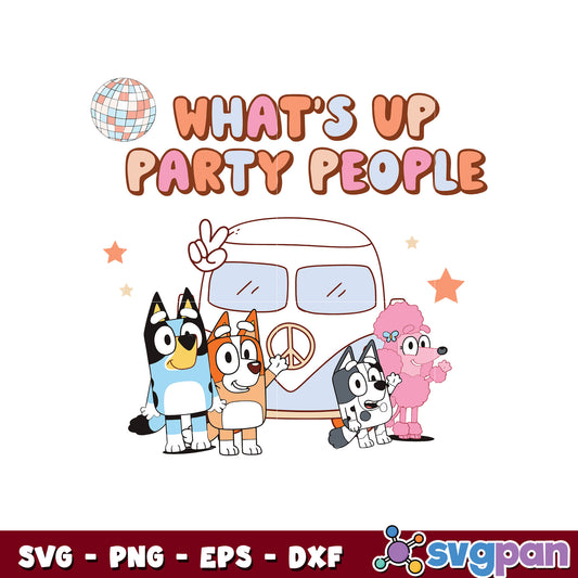 Bluey what's up party people design svg, bluey anf friends svg