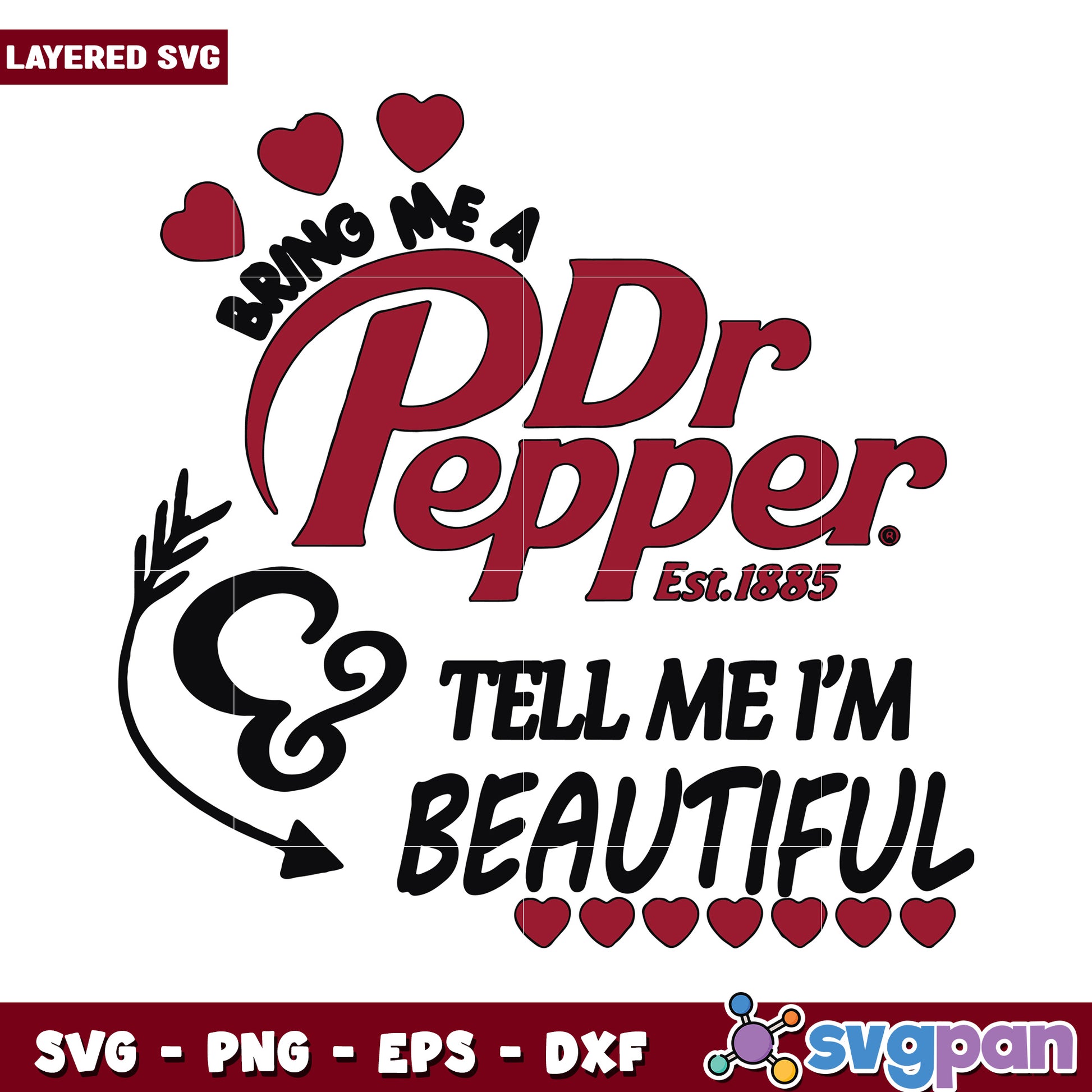 Bring Me A Dr Pepper Design, Tell Me I'm Beautiful SVG Layered Art