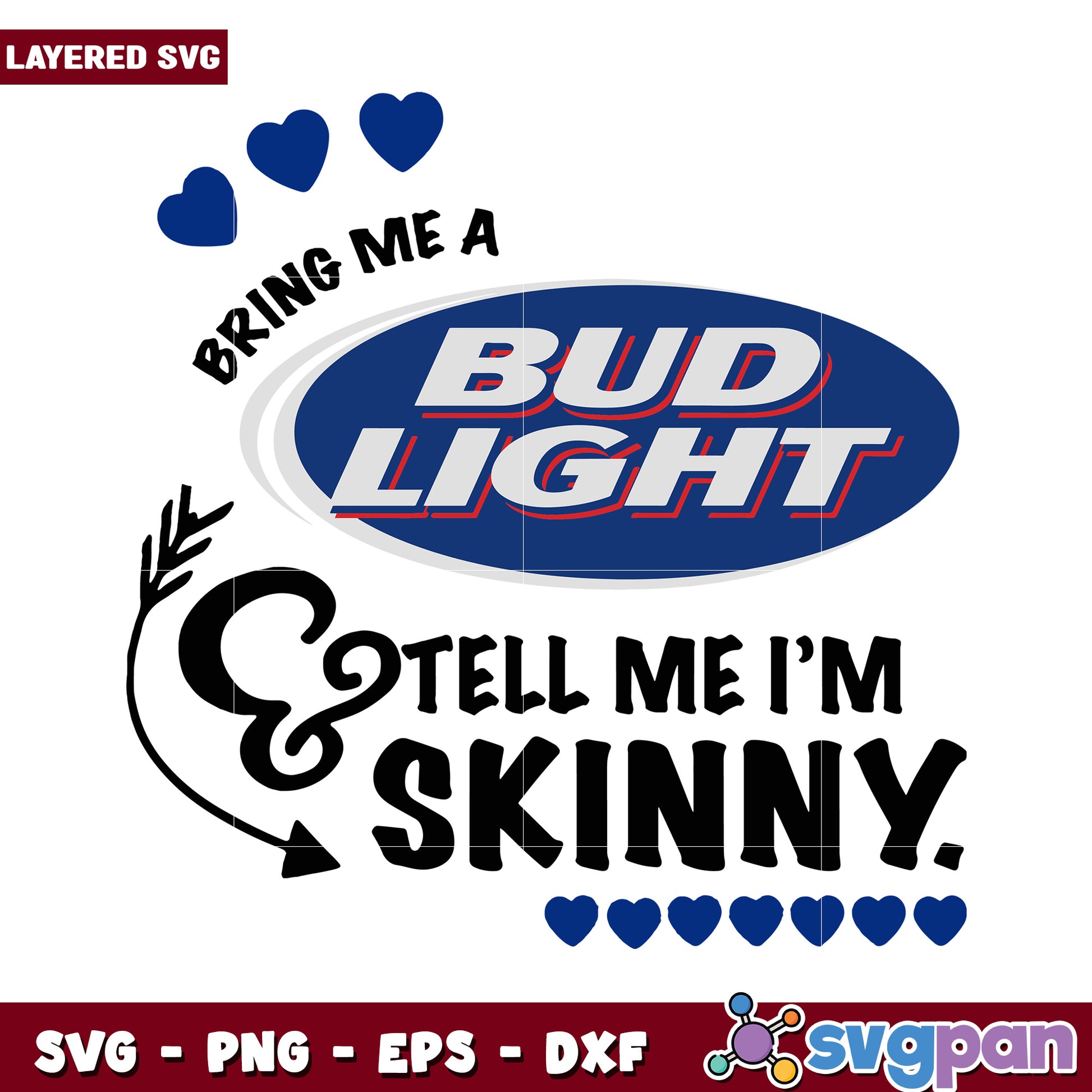 Bring Me a Bud Light, Tell Me I’m Skinny Funny SVG Design