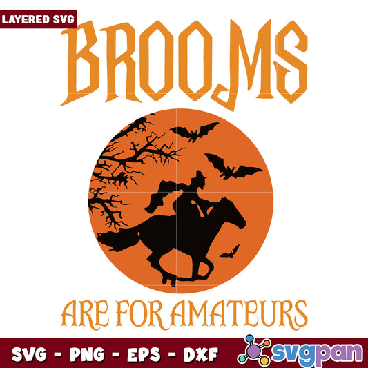 Brooms are for amateurs halloween svg, funny halloween svg, halloween quotes svg