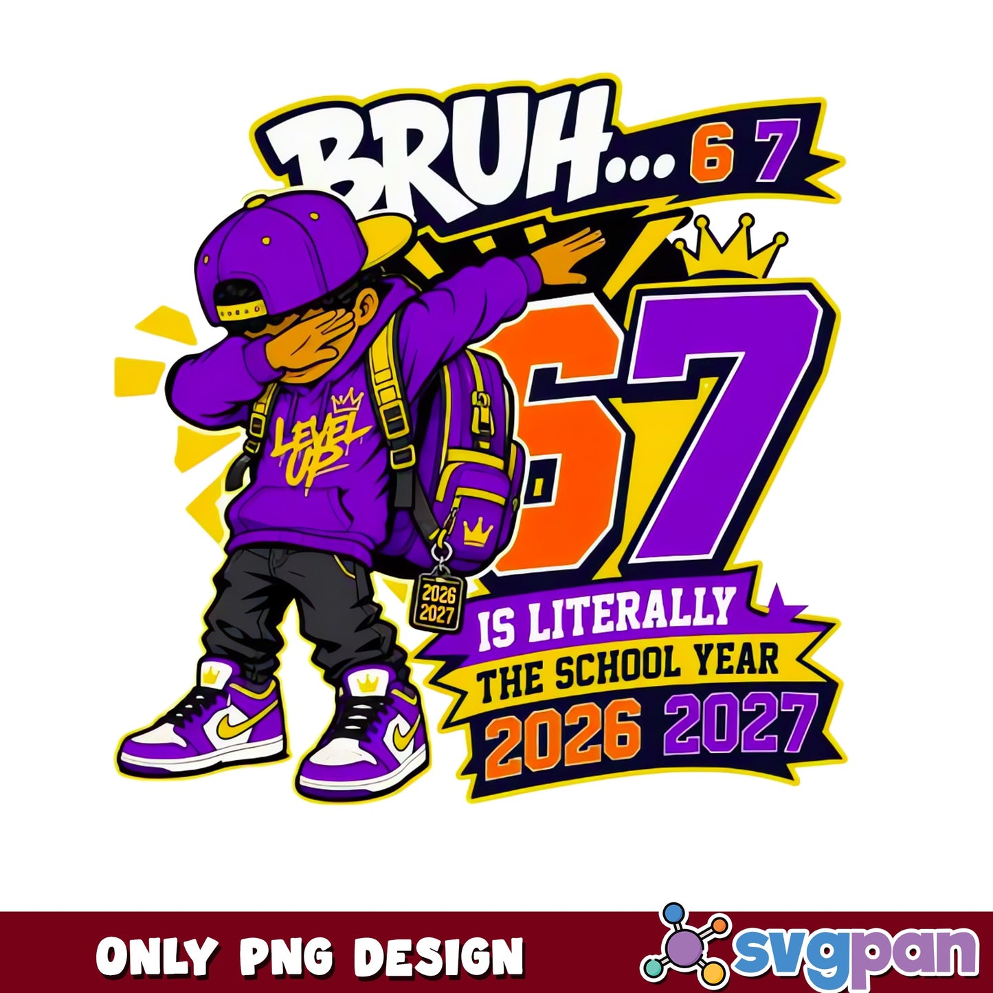 Bruh 67 Is Literally The School Year 2026 2027, Back To School, PNG