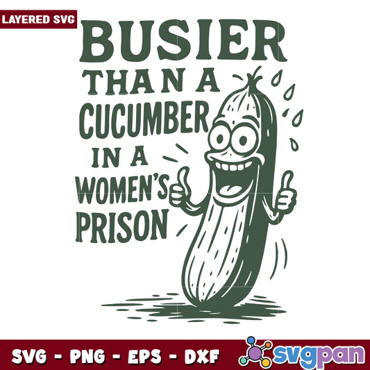 Busier than a cucumber in a women prison svg, sassy quotes svg