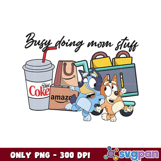 Busy doing mom stufs bluey png, bluey and bingo png, bluey png