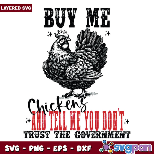 Buy me chickens all tell me you dont trust the goverment svg, funny quote svg
