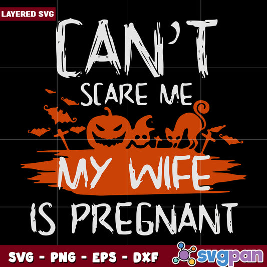 Can't scare me my wife is pregnant svg, funny halloween svg, halloween quotes svg