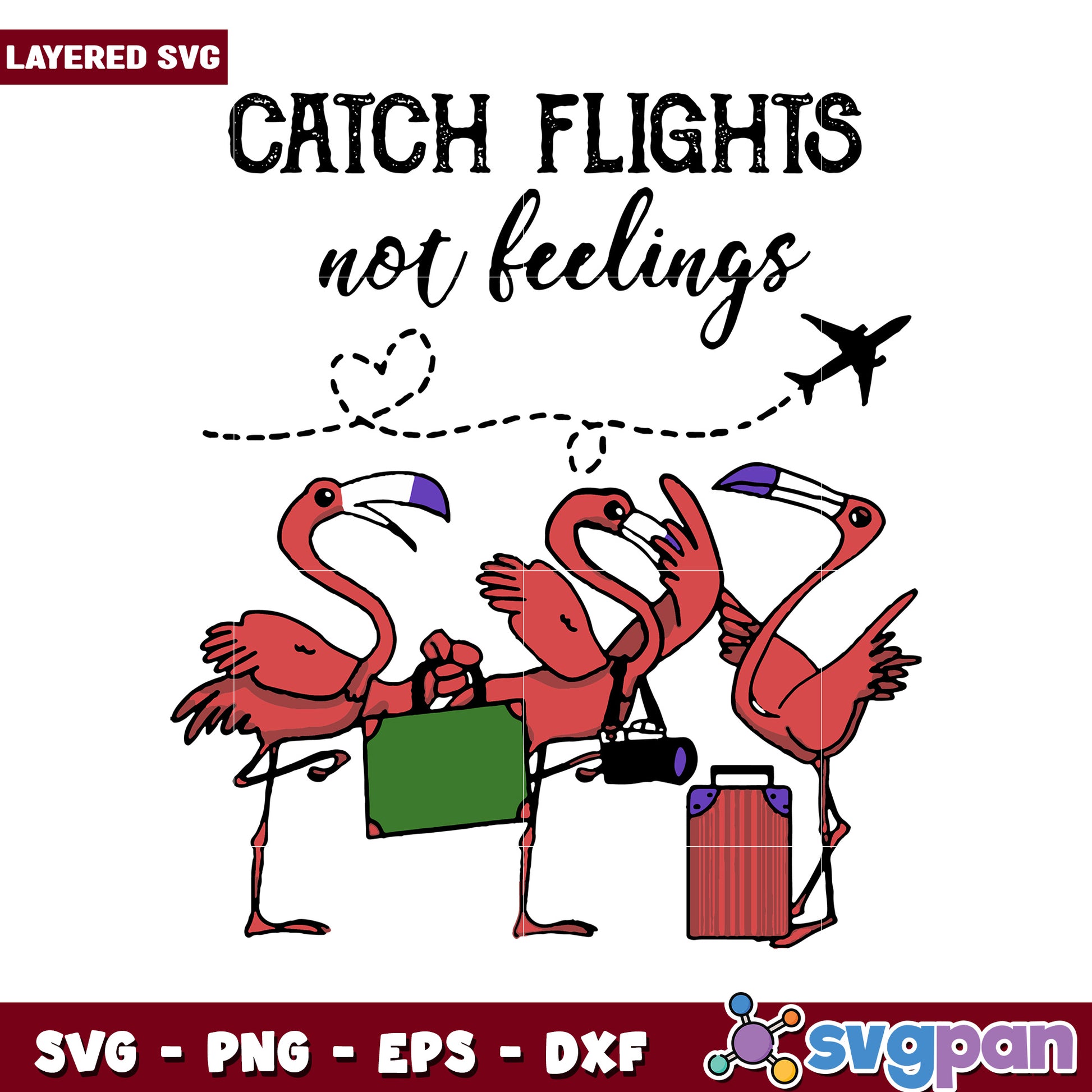 Catch Flights Not Feelings Flamingo SVG Design, Fun Travel Quote Design