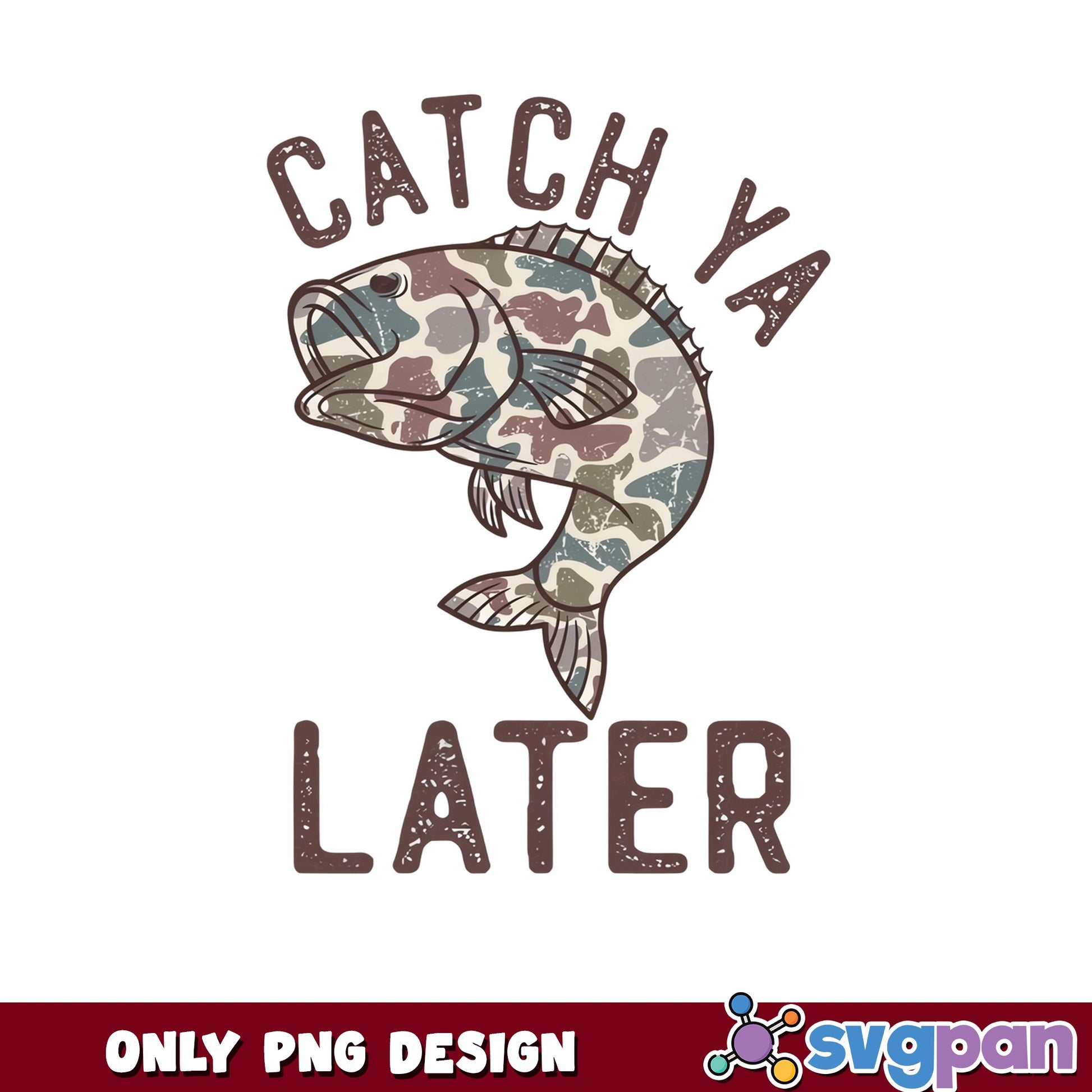 Catch Ya Later Fishing PNG, Bass Fish Camo PNG, Funny Fishing PNG