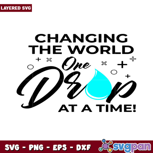 Changing the World One Drop at a Time, Inspirational SVG Design