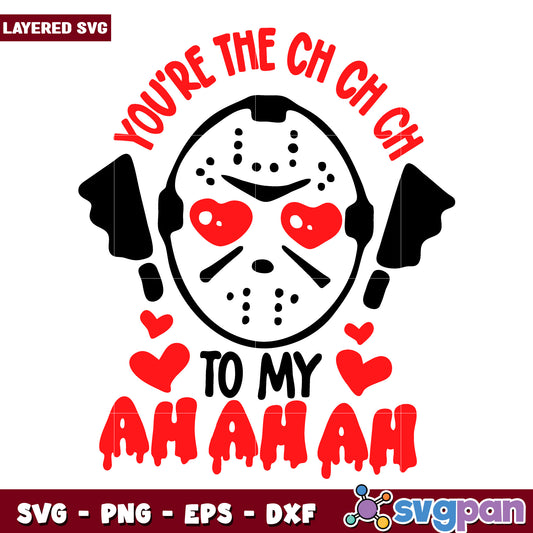 Ch ch ch ah ah ah Horror valentine svg, halloween horror nights​ svg, spooky halloween svg