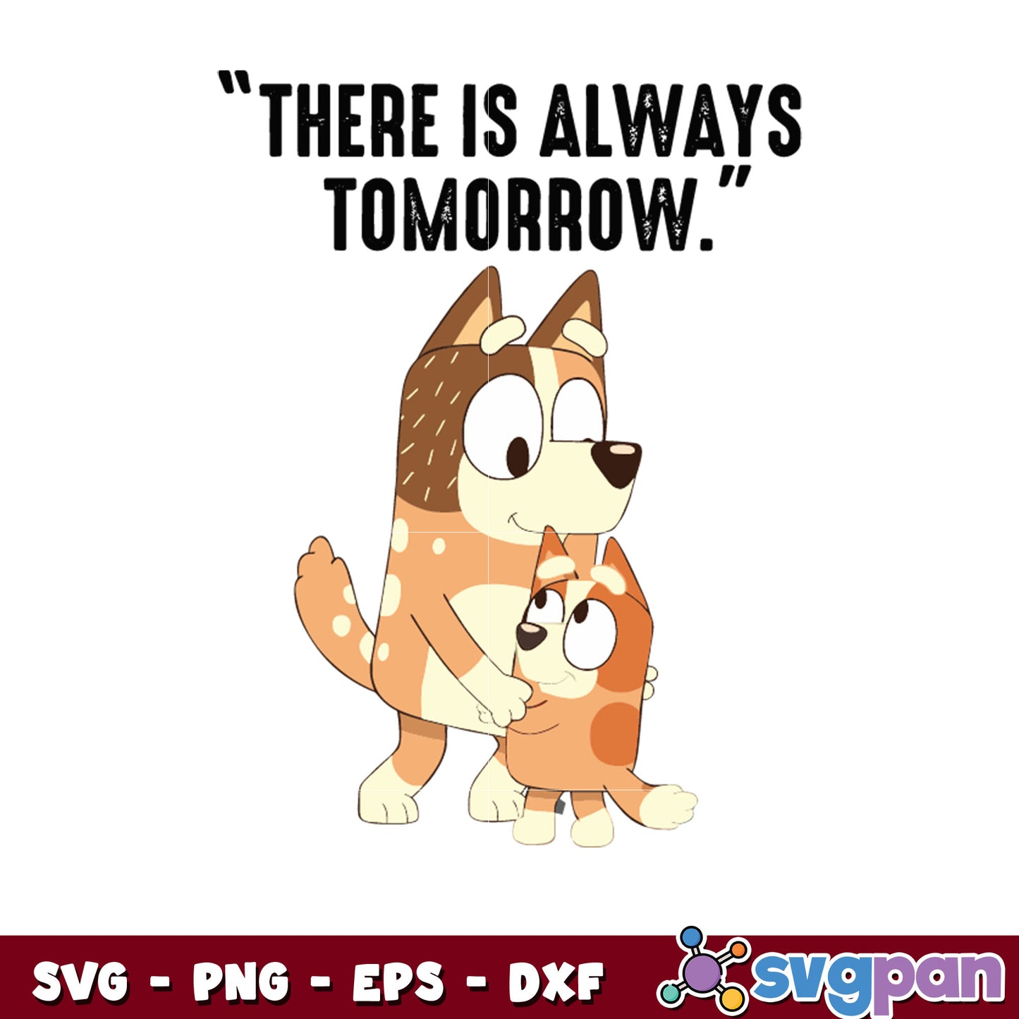 Chilli and bingo There is always tomorrow svg, bluey cartoon svg