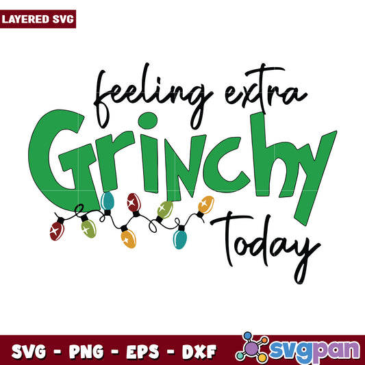 Christmas Feeling Extra Grinchy Today svg, christmas day svg, funny grinch svg