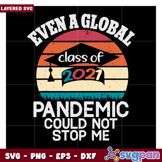 Class of 2021 SVG design, pandemic could not stop me graphic