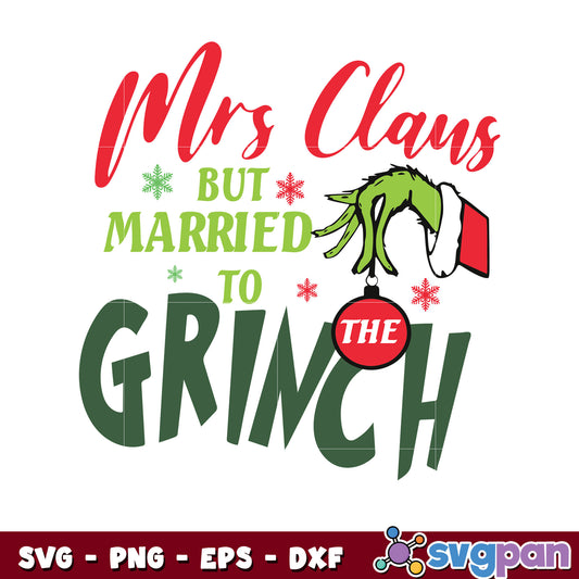 Claus Married To The Grinch svg, grinch hand svg, grinch christmas svg'