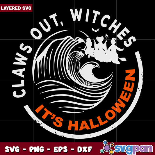 Claws out witches its halloween svg, halloween horror nights​ svg, spooky halloween svg