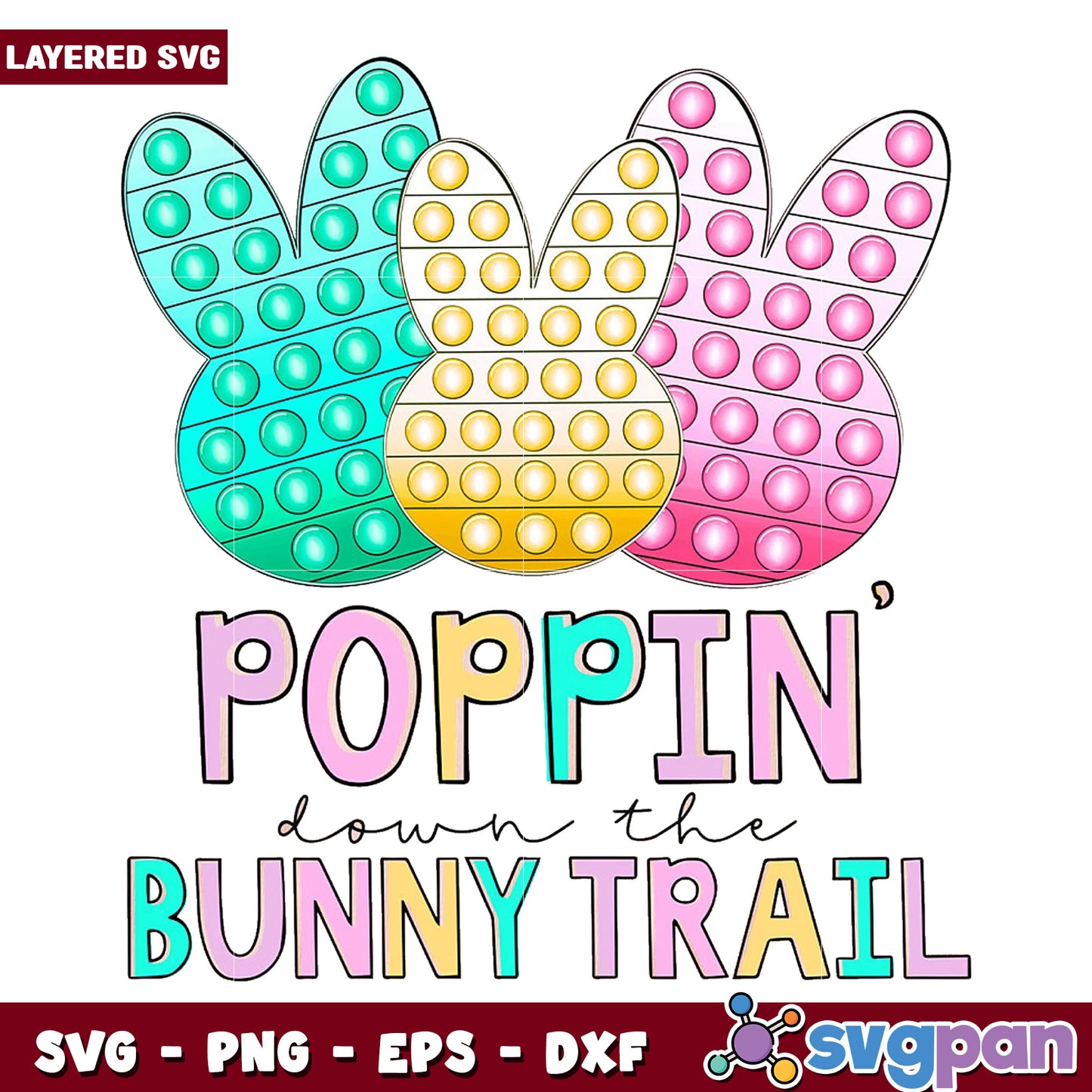 Colorful Easter SVG Poppin Down the Bunny Trail Design