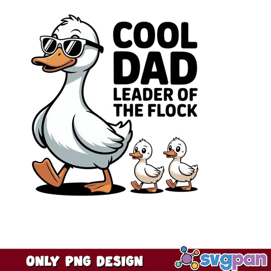 Cool Dad Leader Of The Flock PNG, Funny Duck Dad PNG, Father's Day PNG